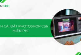 Hướng dẫn cách cài đặt Photoshop CS6 miễn phí trên máy tính