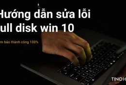 Cách sửa lỗi full disk Win 10 hiệu quả 100%