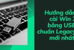 Hướng dẫn cài Win 7 bằng USB chuẩn legacy mới nhất 2024