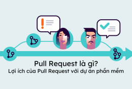 Pull Request là gì? Lợi ích của Pull Request với dự án phần mềm