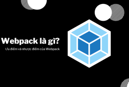 Webpack là gì? Ưu điểm và nhược điểm của Webpack