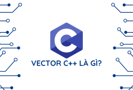 Vector C++ là gì? Tổng hợp Vector C++