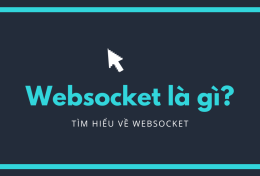 WebSocket là gì? So sánh WebSocket và HTTP