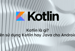 Kotlin là gì? Nên sử dụng Kotlin hay Java cho Android?