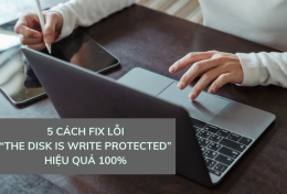 5 cách fix lỗi “The disk is write protected” hiệu quả 100%