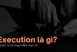 Execution là gì? 6 bước từ kế hoạch đến thực thi