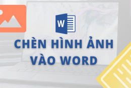 Hướng dẫn chèn ảnh vào Word chi tiết từ A-Z