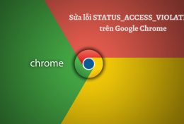 Cách sửa lỗi STATUS_ACCESS_VIOLATION trên Google Chrome