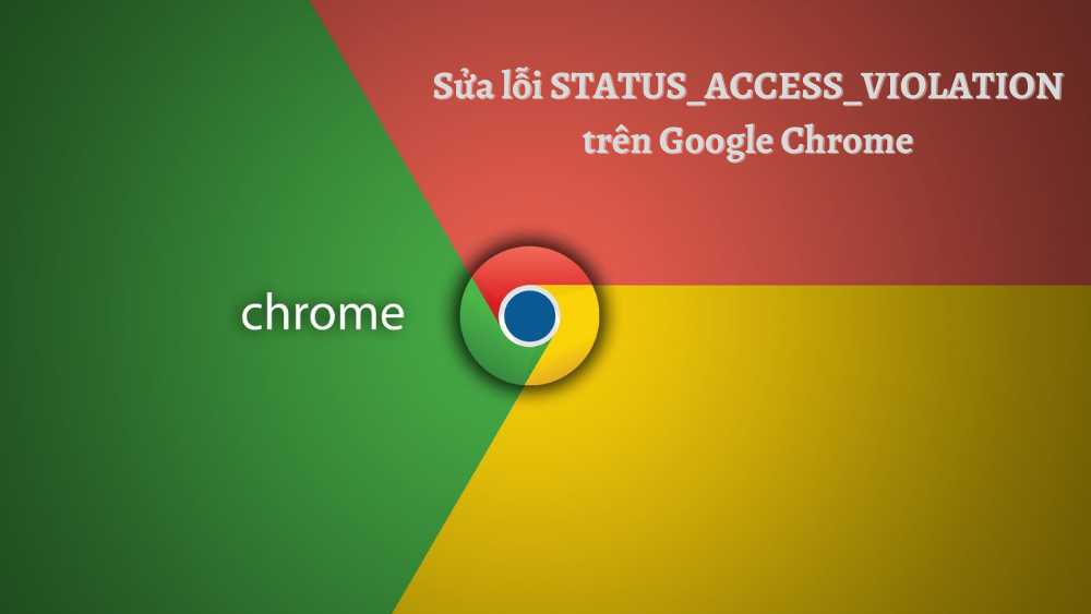 sua-loi-status-access-violation-tren-google-chrome