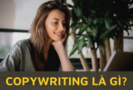 Copywriting là gì? Điều gì tạo nên sự khác biệt giữa Copywriting và Content Writing?