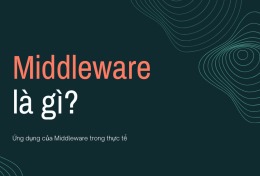 Middleware là gì? Ứng dụng của Middleware trong thực tế