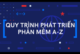 Tìm hiểu về quy trình phát triển phần mềm từ A đến Z