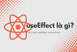 useEffect là gì? Hướng dẫn triển khai useEffect trong React