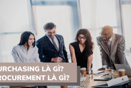 Purchasing là gì? Procurement là gì? Sự khác nhau giữa Purchasing và Procurement