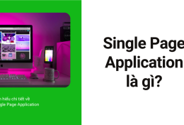 Single Page Application là gì? Tìm hiểu chi tiết về Single Page Application