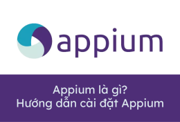 Appium là gì? Hướng dẫn cài đặt Appium