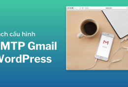 Cách cấu hình SMTP Gmail WordPress mới nhất 2024