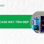 Tổng hợp những mẫu case máy tính đẹp nhất, đẳng cấp hiện nay