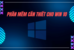 Tổng hợp những phần mềm cần thiết cho Win 10