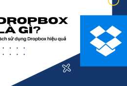 Dropbox là gì? Cách sử dụng Dropbox hiệu quả