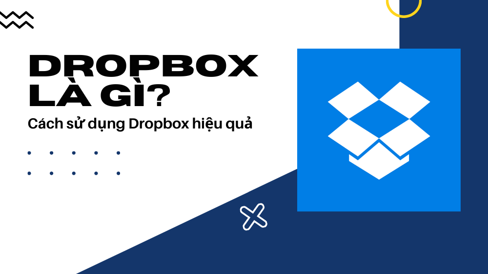 Dropbox là gì? Cách sử dụng Dropbox hiệu quả 1