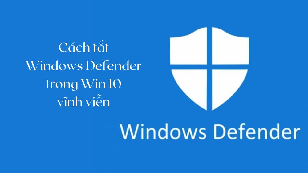 Cách tắt Windows Defender trong Win 10 vĩnh viễn 2