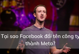 Tại sao Facebook đổi tên công ty thành Meta? Đây là cuộc cách tân công nghệ hay “tham vọng” của “ông trùm” Zuckerberg?