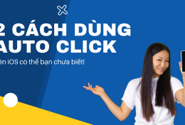 2 cách dùng Auto click trên IOS có thể bạn chưa biết