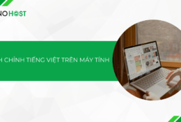 Hướng dẫn cách chỉnh tiếng Việt trên máy tính siêu dễ cho dân “mù công nghệ”
