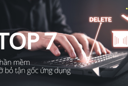 Top 7 phần mềm gỡ bỏ tận gốc ứng dụng tốt nhất