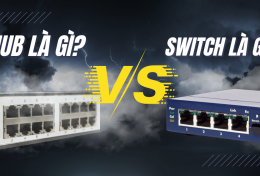 Hub là gì? Switch là gì? Sự khác nhau giữa Hub và Switch