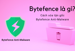 Bytefence là gì? Cách xóa Bytefence Anti-Malware tận gốc