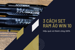 3 cách set RAM ảo win 10 hiệu quả và thành công 100%