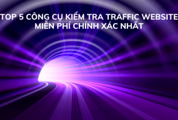 Top 5 công cụ kiểm tra traffic website miễn phí chính xác nhất