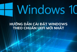 Hướng dẫn cài đặt Windows theo chuẩn UEFI mới nhất 2024