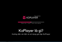 KoPlayer là gì? Hướng dẫn cài đặt và sử dụng giả lập KoPlayer