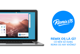 Remix OS là gì? Có nên sử dụng Remix OS hay không?