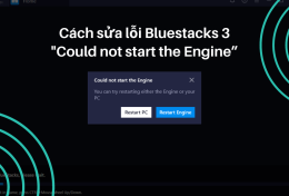 Cách sửa lỗi Bluestacks 3 “Could not start the Engine”