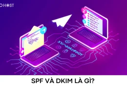 SPF và DKIM là gì? Hướng dẫn cách tạo bản ghi DKIM đơn giản