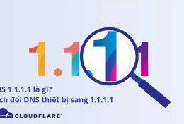 DNS 1.1.1.1 là gì? Cách đổi DNS thiết bị sang 1.1.1.1