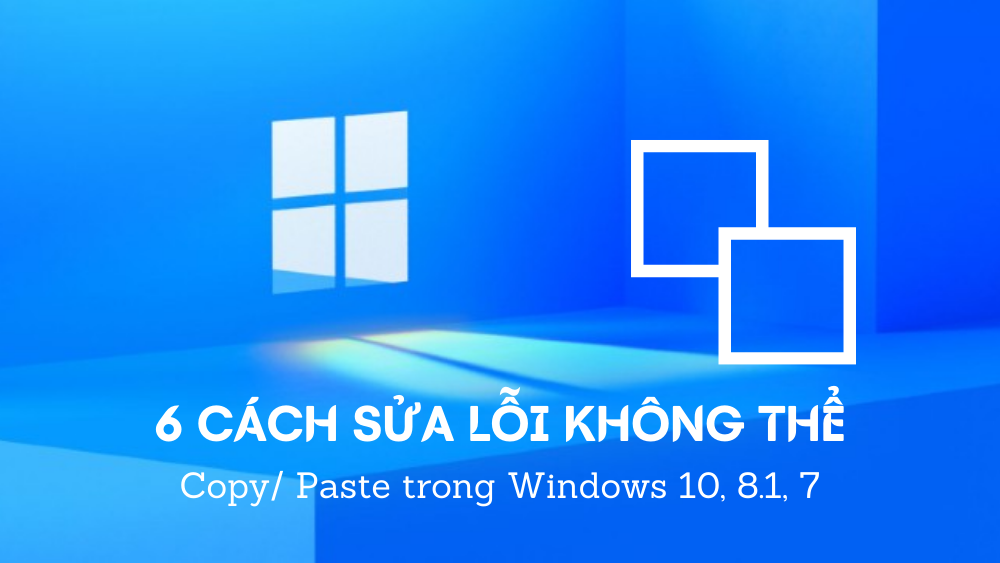 cach-sua-loi-khong-the-copy-paste-trong-windows-10-8-1-7