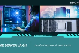 Game server là gì? Tìm hiểu tổng quan về Game server