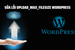 Sửa lỗi upload_max_filesize WordPress