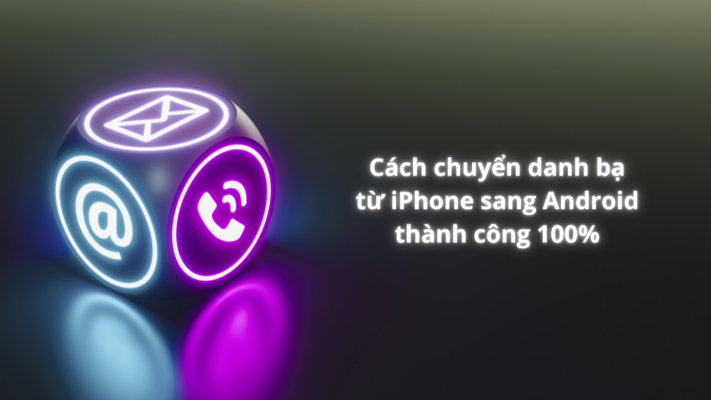 cach-chuyen-danh-ba-tu-iphone-sang-android