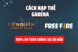 Cách nạp thẻ Garena cho Free Fire và Liên Quân 100% không sợ lừa đảo