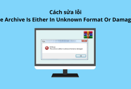 Cách sửa lỗi “The Archive Is Either In Unknown Format Or Damaged”