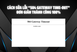 Cách sửa lỗi “504 gateway time-out” đơn giản thành công 100%