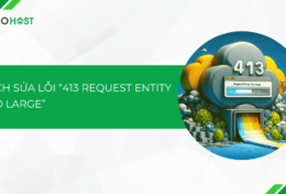 Cách sửa lỗi “413 Request Entity Too Large” trong WordPress đơn giản