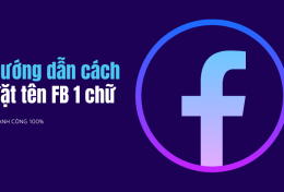 Hướng dẫn cách đặt tên FB 1 chữ thành công 100%