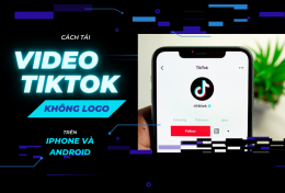 Cách tải video TikTok không logo trên iPhone, Android